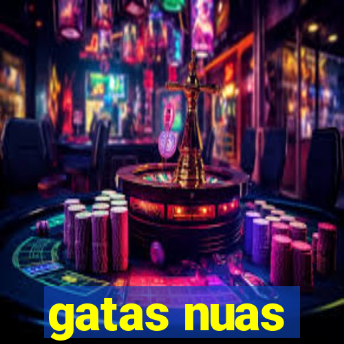 gatas nuas